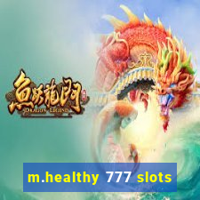 m.healthy 777 slots